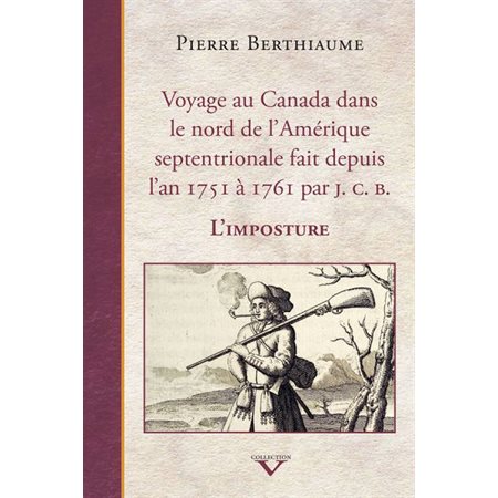 Voyage au Canada dans le nord de l'Amérique septentrionale fait depuis l'an 1751 à 1761 par J.C.B.