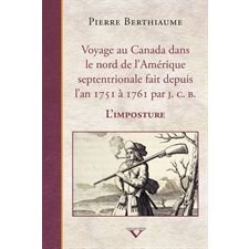 Voyage au Canada dans le nord de l'Amérique septentrionale fait depuis l'an 1751 à 1761 par J.C.B.
