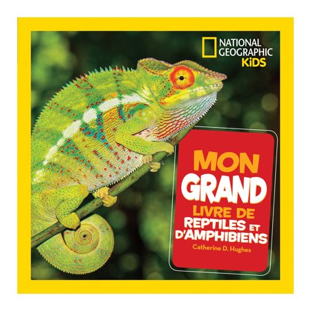 Mon grand livre de reptiles et d'amphibiens : National Geographic Kids