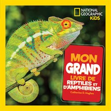 Mon grand livre de reptiles et d'amphibiens : National Geographic Kids