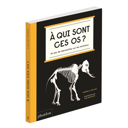 A qui sont ces os ? : un jeu de devinettes sur les animaux