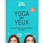 Yoga des yeux : 60 exercices pour prendre soin de ses yeux naturellement et en douceur