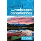 Explorez les Rocheuses canadiennes (Ulysse) : 2e édition