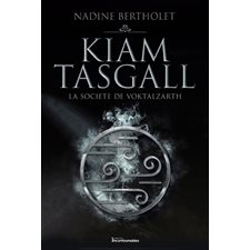 Kiam Tasgall T.01 : La société de Voktalzarth : Nouvelle édition à 9.95$