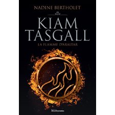 Kiam Tasgall T.04 : La flamme d'Araltar : Nouvelle édition à 9.95$