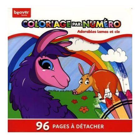 Adorables lamas et cie : Coloriage par numéro : 96 pages à détacher