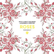 Roses : Petit livre à colorier & pensées à méditer