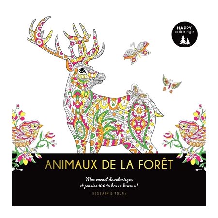 Animaux de la forêt : Happy coloriage : Mon carnet de coloriages et pensées 100 % bonne humeur !