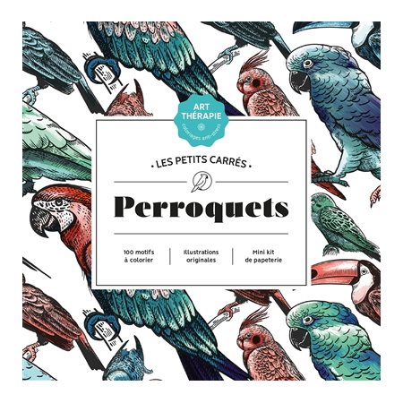 Perroquets : 100 motifs à colorier : Mini kit de papeterie