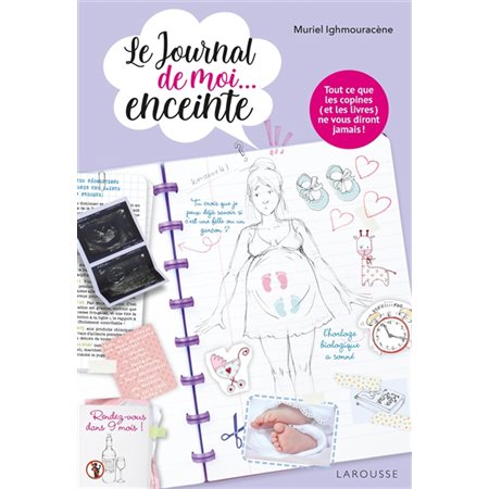 Le journal de moi ... enceinte : Tout ce que les copines (et les livres) ne vous diront jamais !