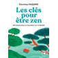 Les clés pour être zen : 100 actions pour se concentrer sur l'essentiel