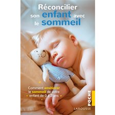 Réconcilier son enfant avec le sommeil : Comment améliorer le sommeil de votre enfant de 0 à 2 ans