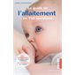 Le guide de l'allaitement en 150 questions : Les recommandations d'une conseillèere en lactation