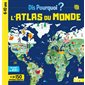 L'atlas du monde : Dis pourquoi ? : + de 150 questions-réponses : Des pages de jeux !
