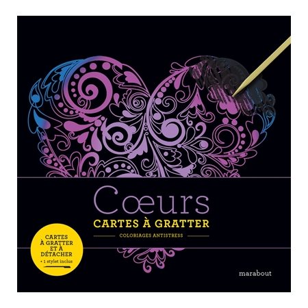 Coeurs : Cartes à gratter : Coloriages antistress : Cartes à gratter et à détacher + 1 stylet inclus