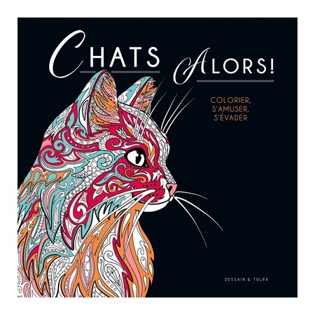 Chats alors ! : Colorier, s'amuser, s'évader