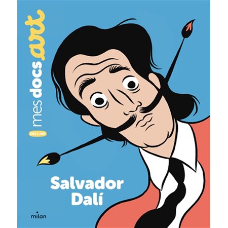 Salvador Dali : Mes docs. Art : Dès 5 ans