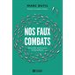 Nos faux combats : Réconcilier performance et bienveillance
