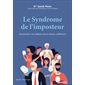 Le syndrome de l'imposteur : Comment s'en libérer pour mieux s'affirmer