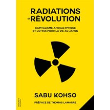 Radiations et révolutions : Capitalisme apocalyptique et luttes pour la vie au Japon