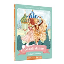 Sarah danse T.11 : Le ballet de l'amitié : Auzou romans. Pas à pas