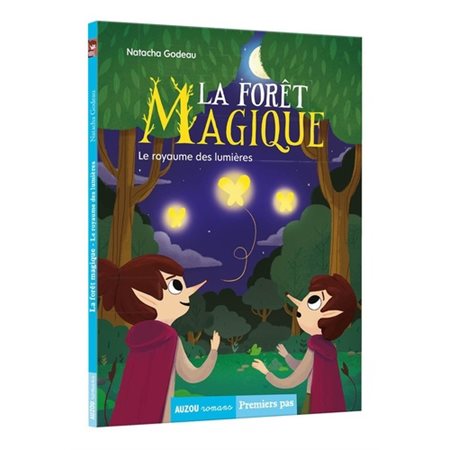 La forêt magique T.04 : Le royaume des lumières : Auzou romans. Premiers pas