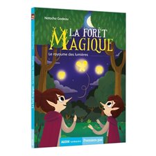 La forêt magique T.04 : Le royaume des lumières : Auzou romans. Premiers pas