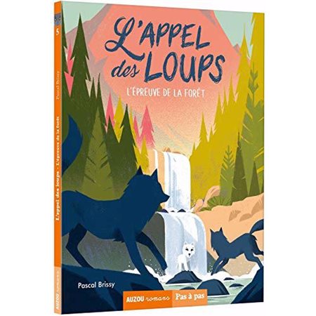 L'appel des loups T.05 : L'épreuve de la forêt : Auzou romans. Pas à pas