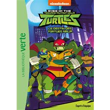 Le destin des Tortues ninja T.03 : Bibliothèque verte : Rise of the teenage mutant ninja turtles