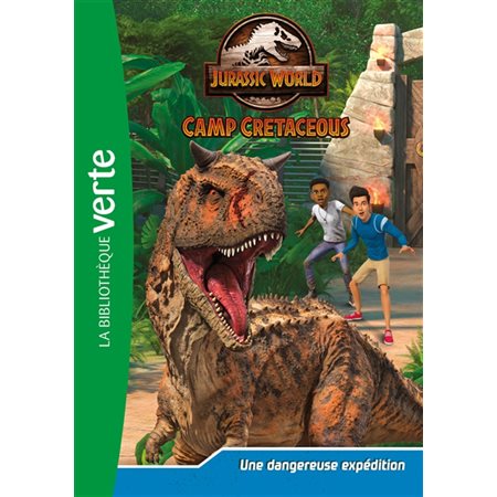 Jurassic World : Camp cretaceous T.02 : Une dangereuse expédition : Bibliothèque verte : 6-8