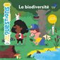 La biodiversité : Mes p'tites questions. Sciences : Dès 7 ans : Avec des expériences !