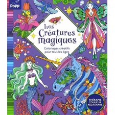 Les créatures magiques : Coloriages créatifs pour tous les âges : Thérapie, couleur relaxante