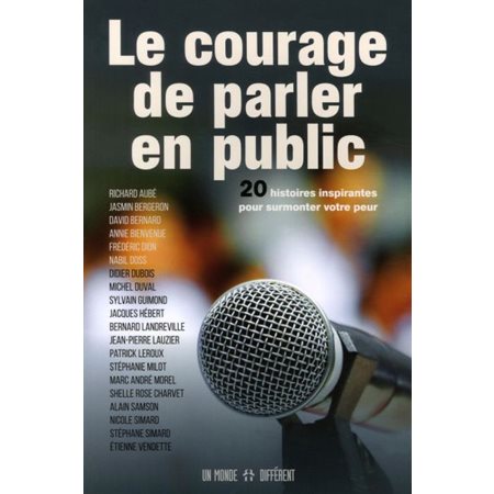 Le courage de parler en public : 20 histoires inspirantes pour surmonter votre peur