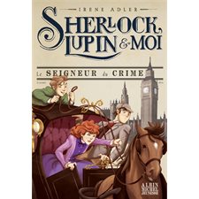 Sherlock, Lupin & moi T.10 : Le seigneur du crime