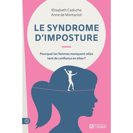 Le syndrome d'imposture : Pourquoi les femmes manquent-elles tant de confiance en elles ?