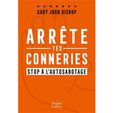 Arrête tes conneries : Stop à l'autosabotage