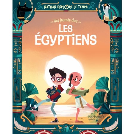 Une journée chez les Egyptiens : Nathan explore le temps