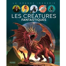 Les créatures fantastiques : La grande imagerie : 2e édition