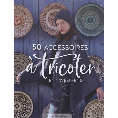 50 accessoires à tricoter en 1 week-end