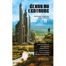 Échos du Centaure : Anthologie dirigée par Alain Ducharme
