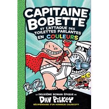 Capitaine Bobette et l'attaque des toilettes parlantes : En couleurs : 6-8