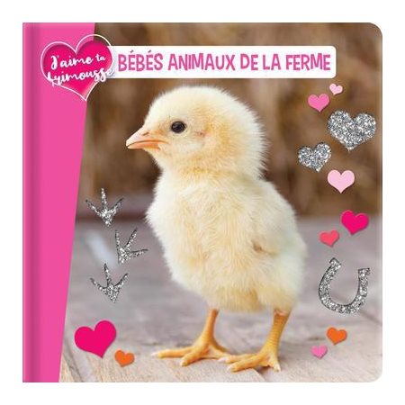 Bébés animaux de la ferme : J'aime ta frimousse