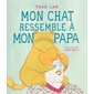 Mon chat ressemble à mon papa : Couverture rigide