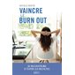 Vaincre le burn out : Se reconstruire et éviter les rechutes