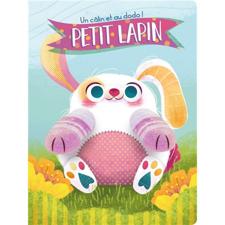 Petit lapin : Un câlin et au dodo !