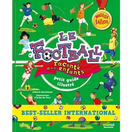 Le football raconté aux enfants : Nouvelle édition : Petit guide illustré : Sport raconté aux enfant