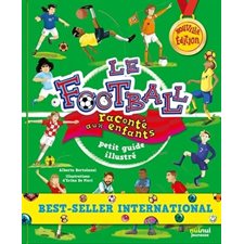 Le football raconté aux enfants : Nouvelle édition : Petit guide illustré : Sport raconté aux enfant