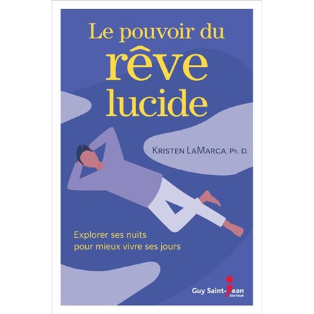 Le pouvoir du rêve lucide : Explorer ses nuits pour mieux vivre ses jours