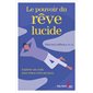 Le pouvoir du rêve lucide : Explorer ses nuits pour mieux vivre ses jours