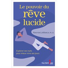 Le pouvoir du rêve lucide : Explorer ses nuits pour mieux vivre ses jours